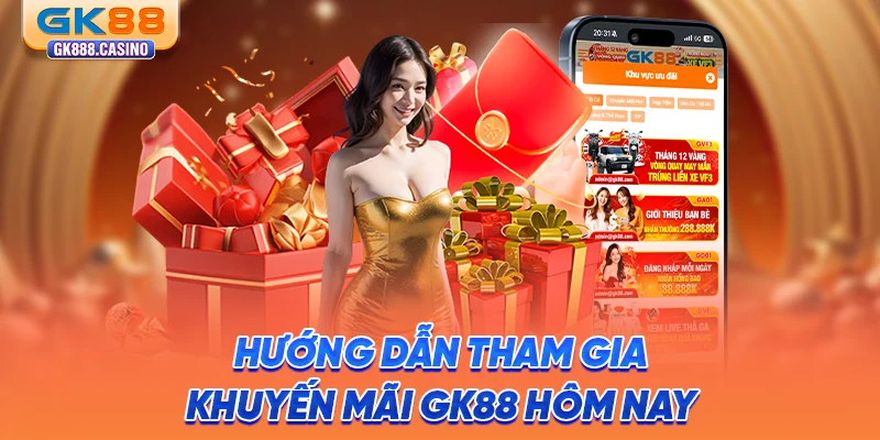 Khuyến Mãi GK88: Cơ Hội Vàng Nhận Thưởng Hấp Dẫn Mỗi Ngày huong-dan-tham-gia-khuyen-mai-gk88-hom-nay